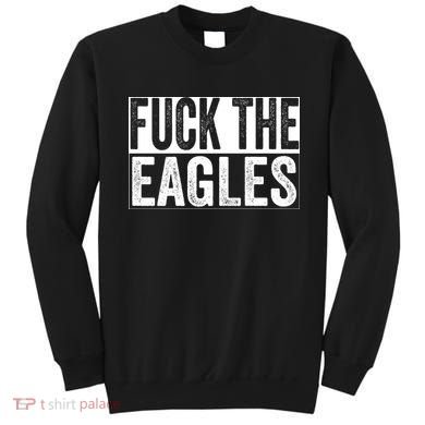 Fuck The Eagles Sweatshirt