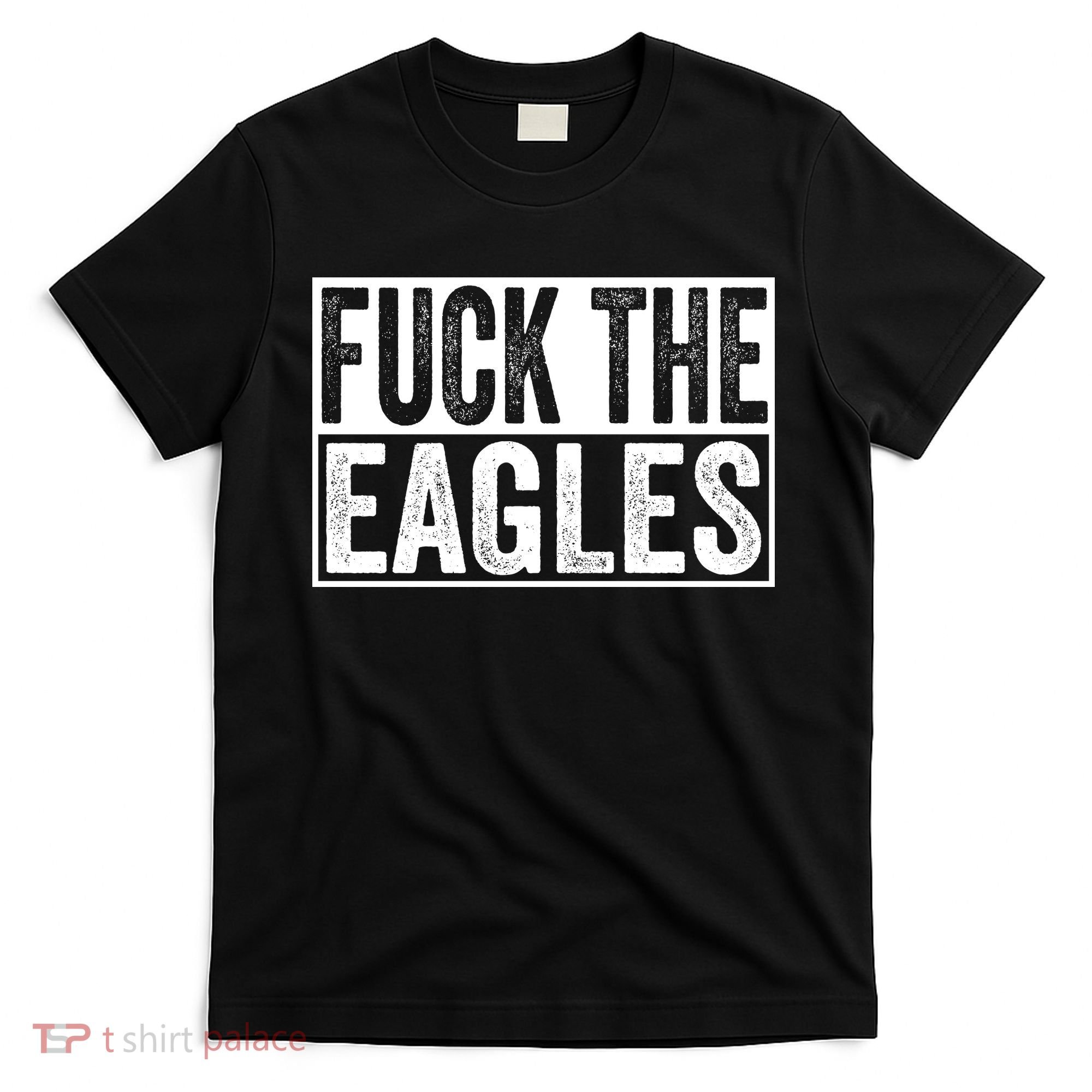 Fuck The Eagles T-Shirt