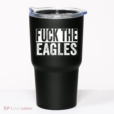 Fuck The Eagles Tumbler