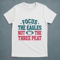 Focus The Eagle Not The Three Peat Football Team Lover Philadelphia T-Shirt thumb 5
