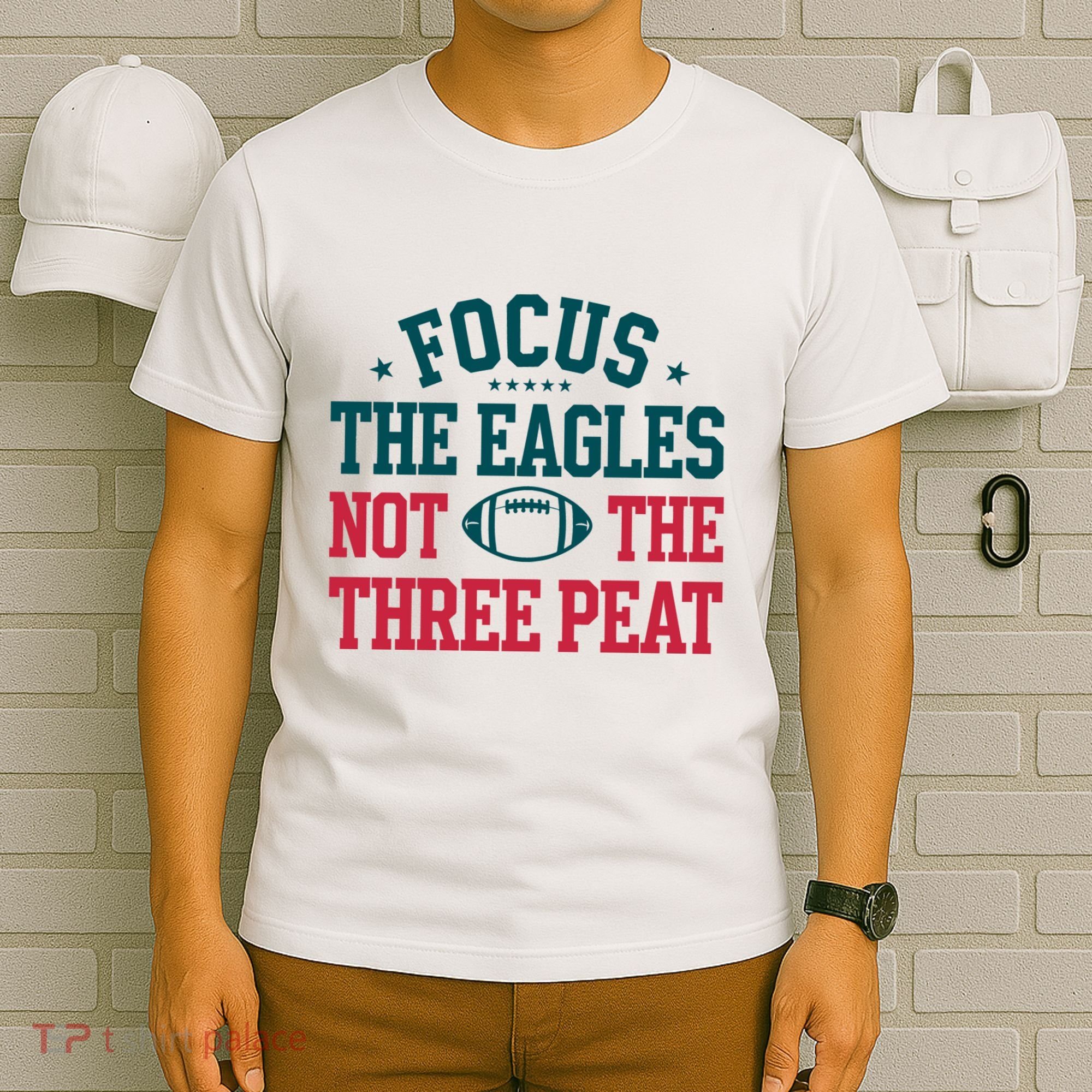 Focus The Eagle Not The Three Peat Football Team Lover Philadelphia T-Shirt