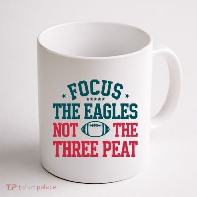 Focus The Eagle Not The Three Peat Football Team Lover Philadelphia Coffee Mug back