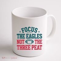 Focus The Eagle Not The Three Peat Football Team Lover Philadelphia Coffee Mug thumb 1