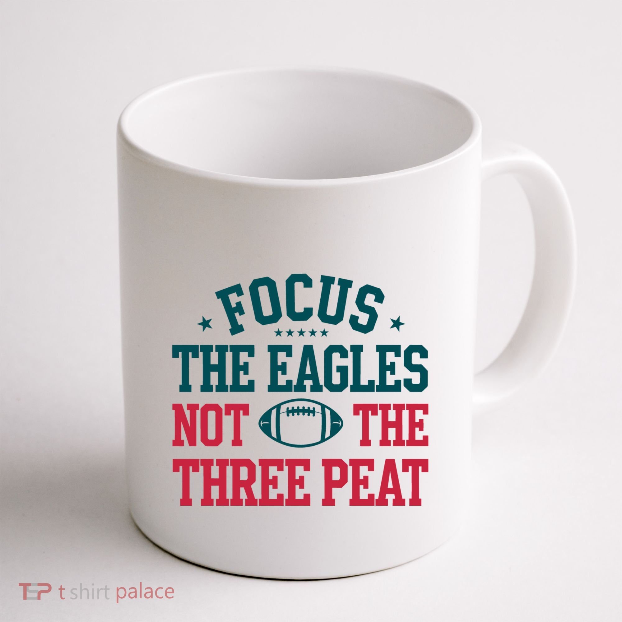 Focus The Eagle Not The Three Peat Football Team Lover Philadelphia Coffee Mug