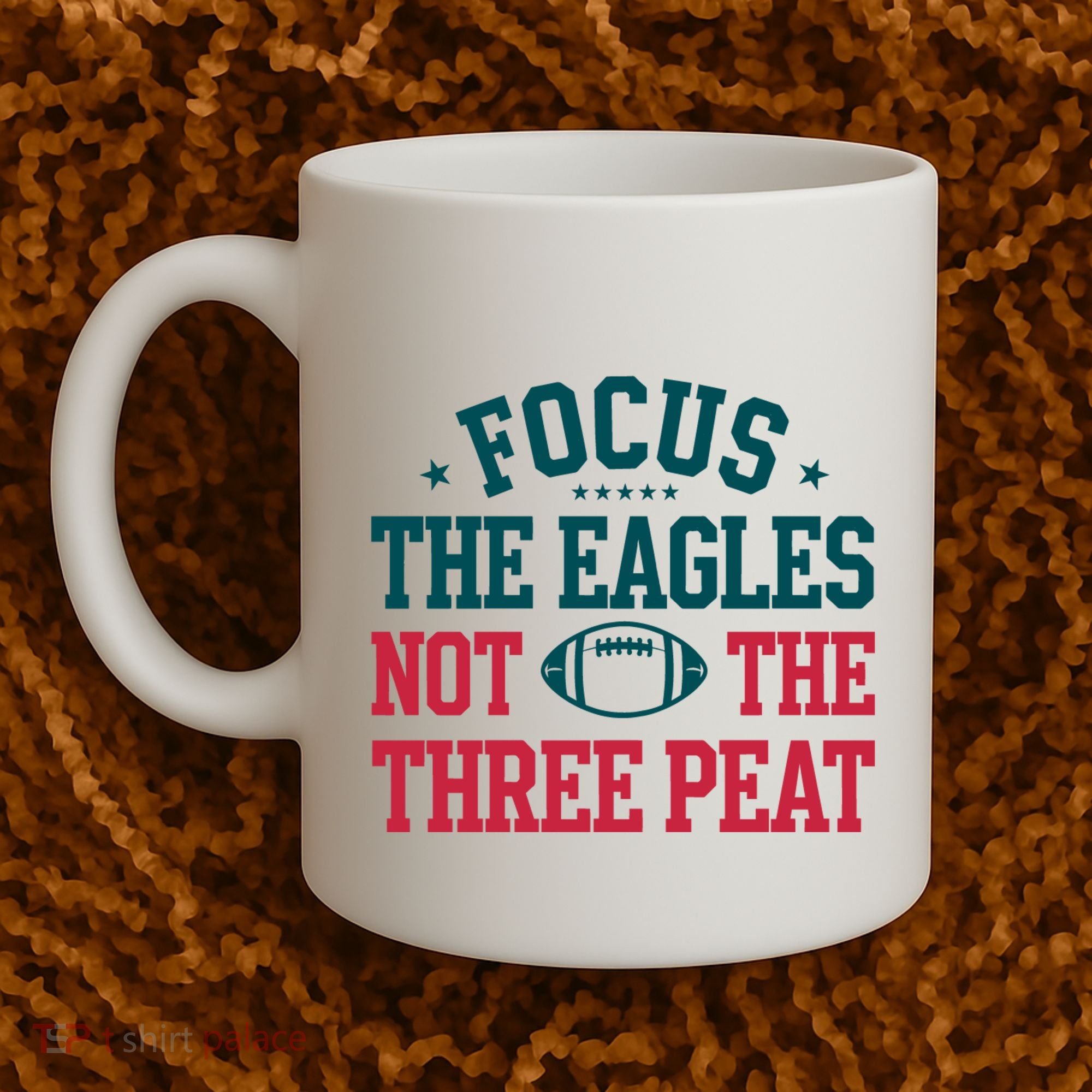 Focus The Eagle Not The Three Peat Football Team Lover Philadelphia Coffee Mug