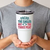Focus The Eagle Not The Three Peat Football Team Lover Philadelphia Tumbler thumb 2