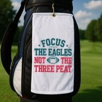 Focus The Eagle Not The Three Peat Football Team Lover Philadelphia Golf Towel thumb 2