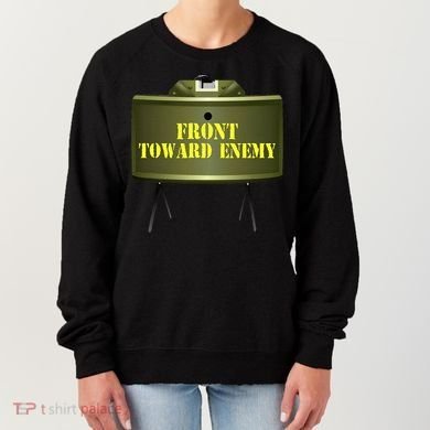 Front Toward Enemy Military Claymore Mine Front Toward Enemy Women's Sweatshirt