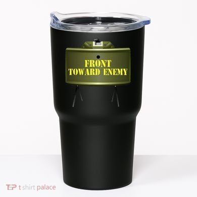 Front Toward Enemy Military Claymore Mine Front Toward Enemy Tumbler