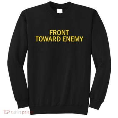Front Toward Enemy Sweatshirt