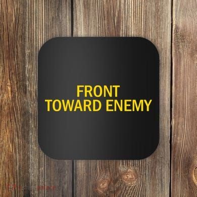 Front Toward Enemy Coaster