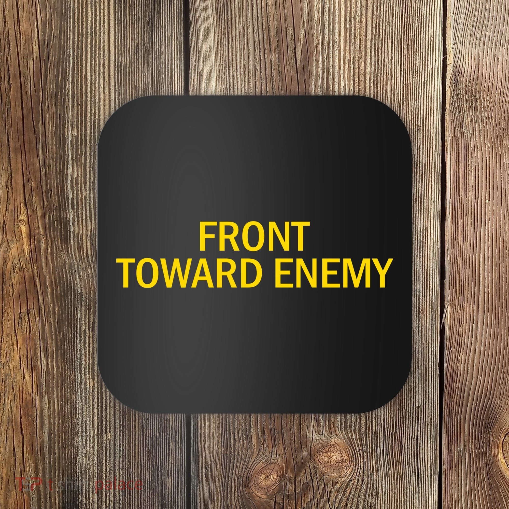 Front Toward Enemy Coaster