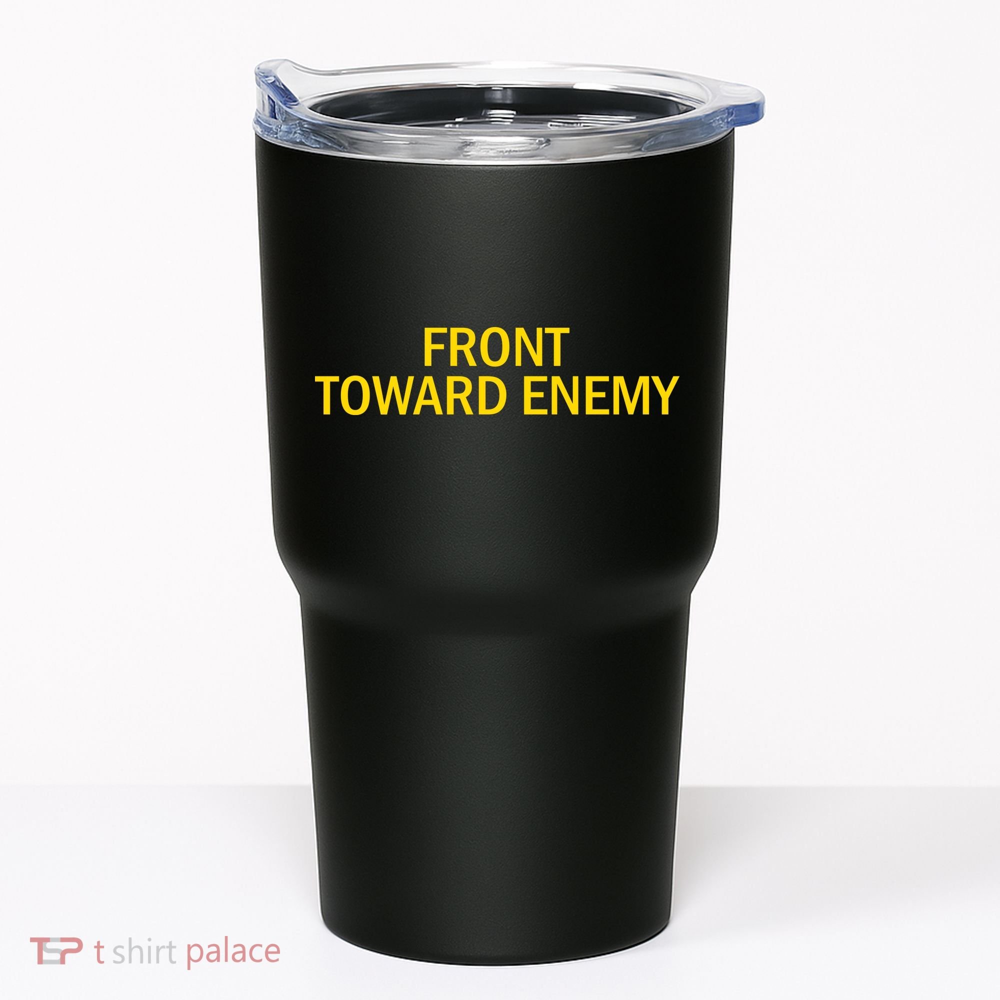 Front Toward Enemy Tumbler