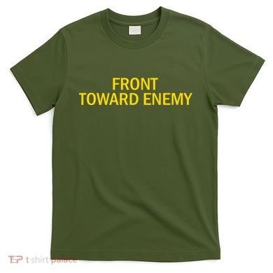 Front Toward Enemy T-Shirt