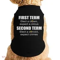 First Term Elect A Clown Expect A Circus Second Term Elect Doggie Tank thumb 0