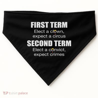 First Term Elect A Clown Expect A Circus Second Term Elect USA-Made Doggie Bandana
