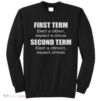 First Term Elect A Clown Expect A Circus Second Term Elect Sweatshirt