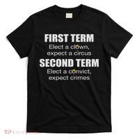 First Term Elect A Clown Expect A Circus Second Term Elect T-Shirt thumb 0
