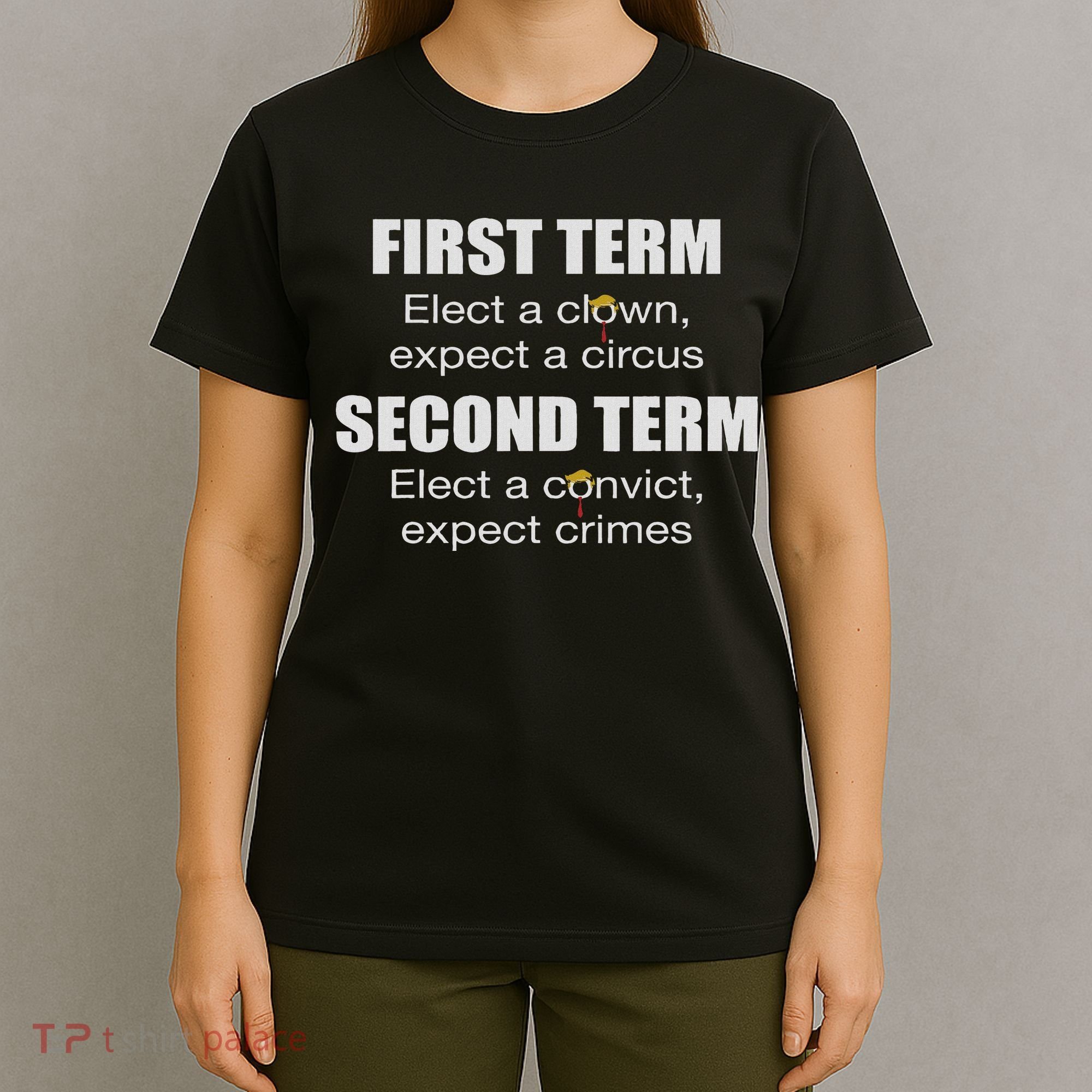 First Term Elect A Clown Expect A Circus Second Term Elect T-Shirt