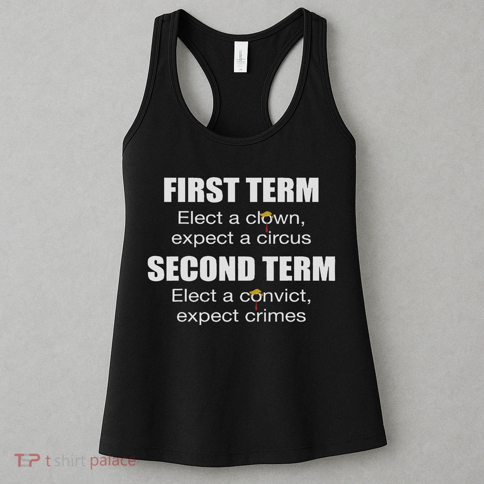First Term Elect A Clown Expect A Circus Second Term Elect Women's Tank Top