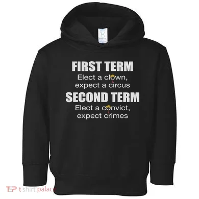 First Term Elect A Clown Expect A Circus Second Term Elect Toddler Hoodie