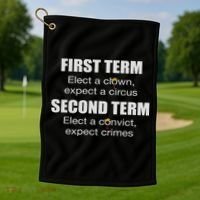 First Term Elect A Clown Expect A Circus Second Term Elect Golf Towel thumb 1