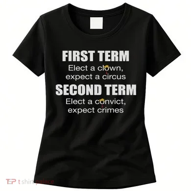 First Term Elect A Clown Expect A Circus Second Term Elect Women's T-Shirt