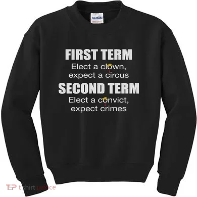First Term Elect A Clown Expect A Circus Second Term Elect Kids Sweatshirt