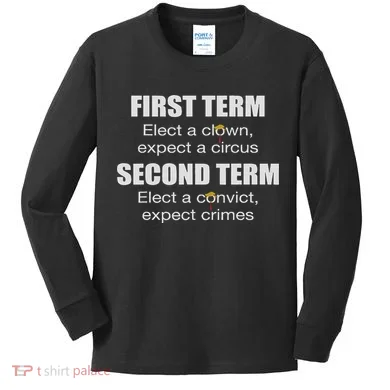 First Term Elect A Clown Expect A Circus Second Term Elect Kids Long Sleeve Shirt