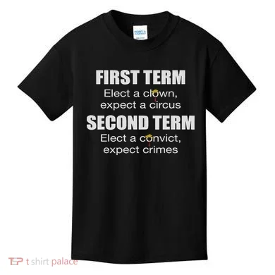 First Term Elect A Clown Expect A Circus Second Term Elect Kids T-Shirt