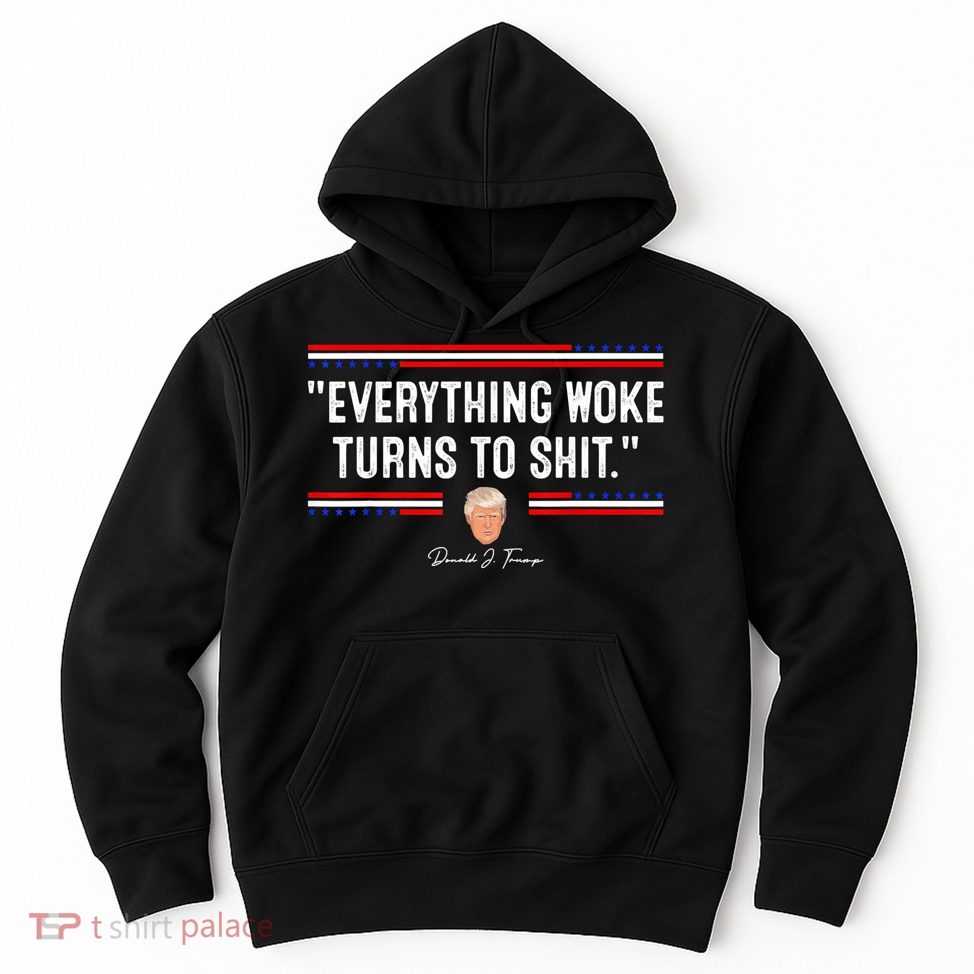 Funny Trump Everything Woke Turns To Shit Meme Shirt Political Hoodie