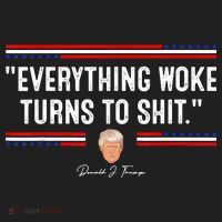 Funny Trump Everything Woke Turns To Shit Meme Shirt Political Hat thumb 2