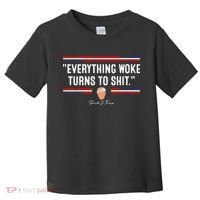 Funny Trump Everything Woke Turns To Shit Meme Shirt Political Toddler T-Shirt thumb 0