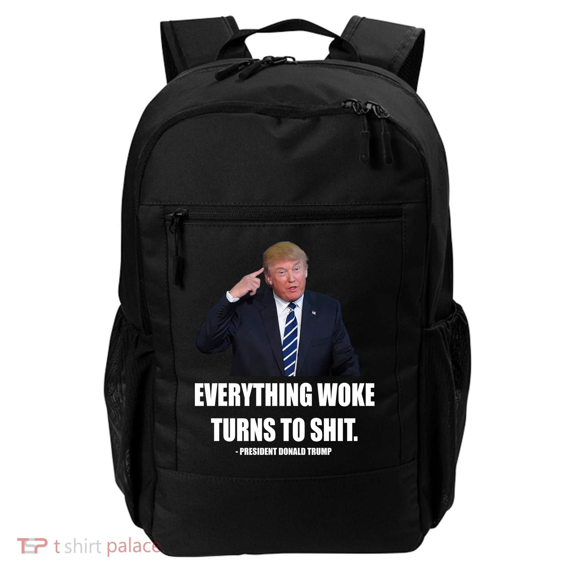 Funny Trump Everything Woke Turns To Shit Quote Backpack