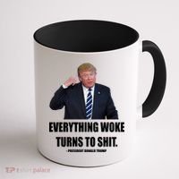 Funny Trump Everything Woke Turns To Shit Quote Coffee Mug thumb 1