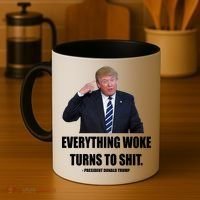 Funny Trump Everything Woke Turns To Shit Quote Coffee Mug thumb 4