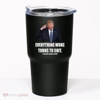 Funny Trump Everything Woke Turns To Shit Quote Tumbler thumb 0