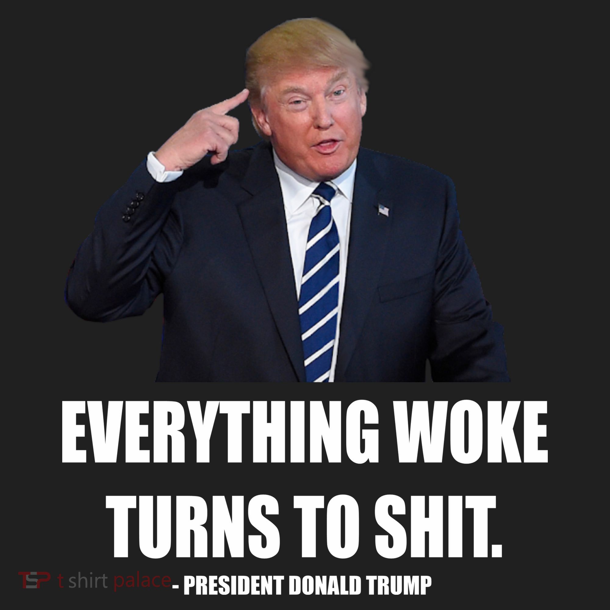 Funny Trump Everything Woke Turns To Shit Quote Tumbler