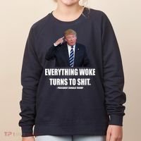Funny Trump Everything Woke Turns To Shit Quote Women's Sweatshirt thumb 0