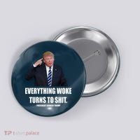 Funny Trump Everything Woke Turns To Shit Quote Button thumb 0