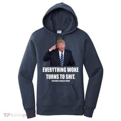 Funny Trump Everything Woke Turns To Shit Quote Women's Hoodie