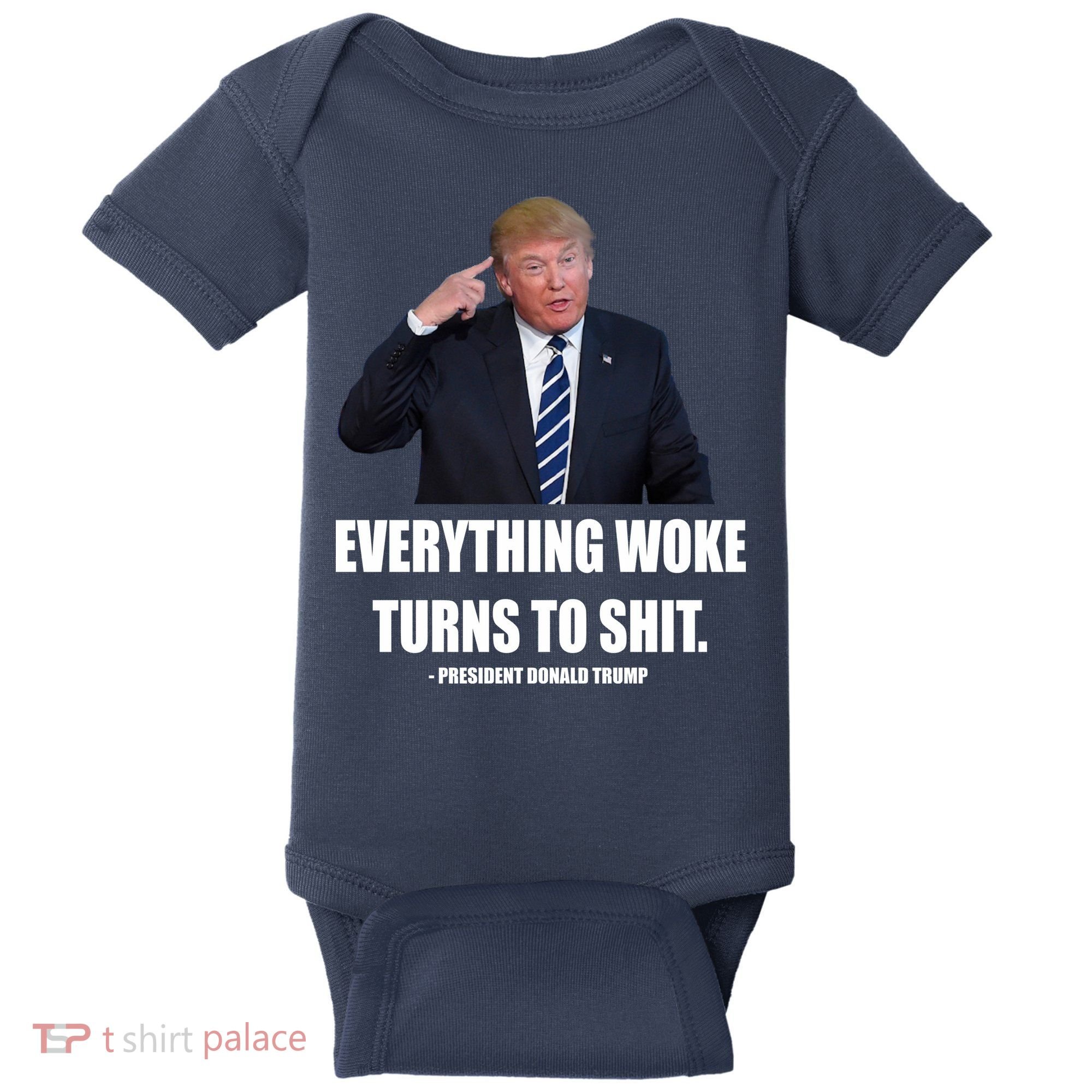 Funny Trump Everything Woke Turns To Shit Quote Baby Bodysuit