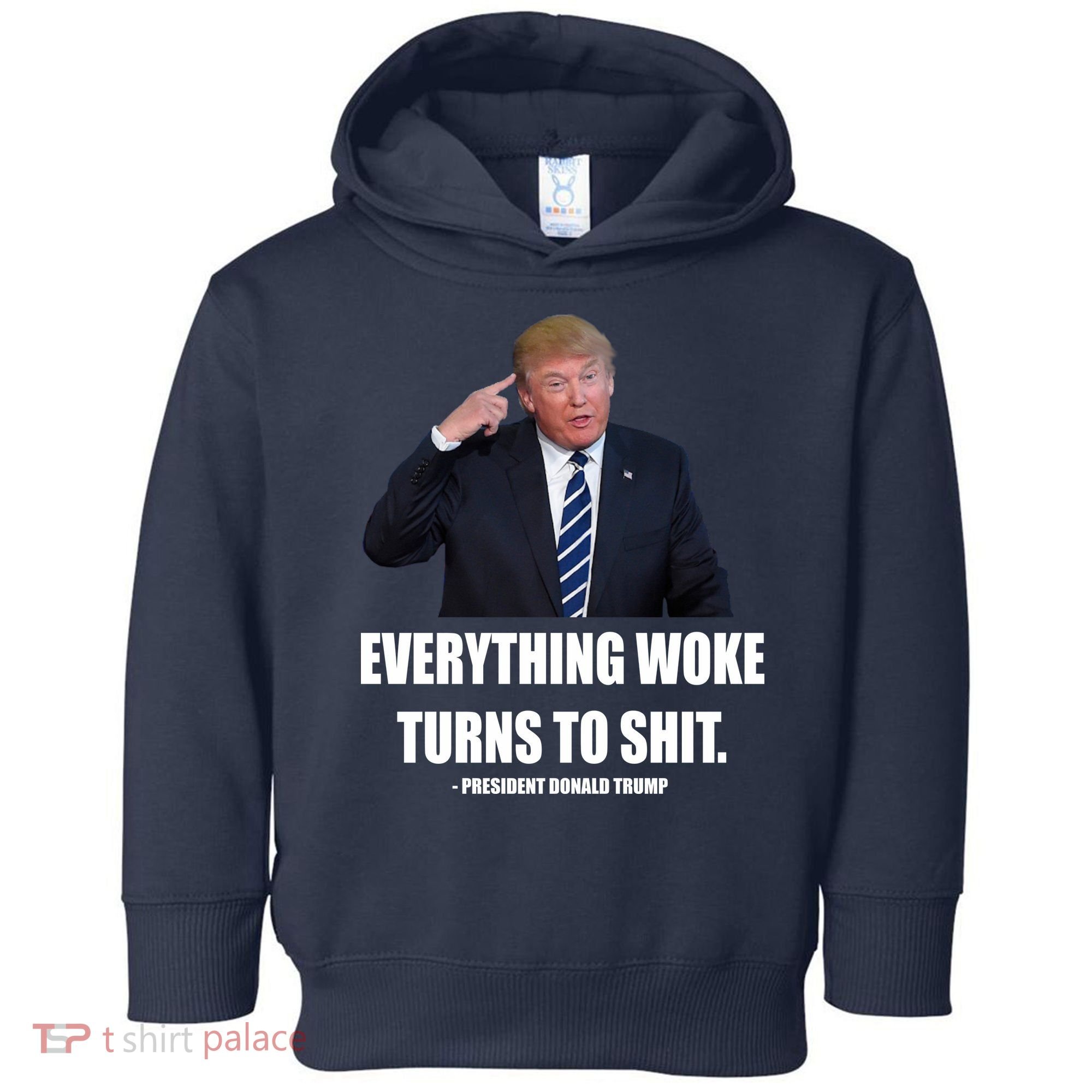 Funny Trump Everything Woke Turns To Shit Quote Toddler Hoodie
