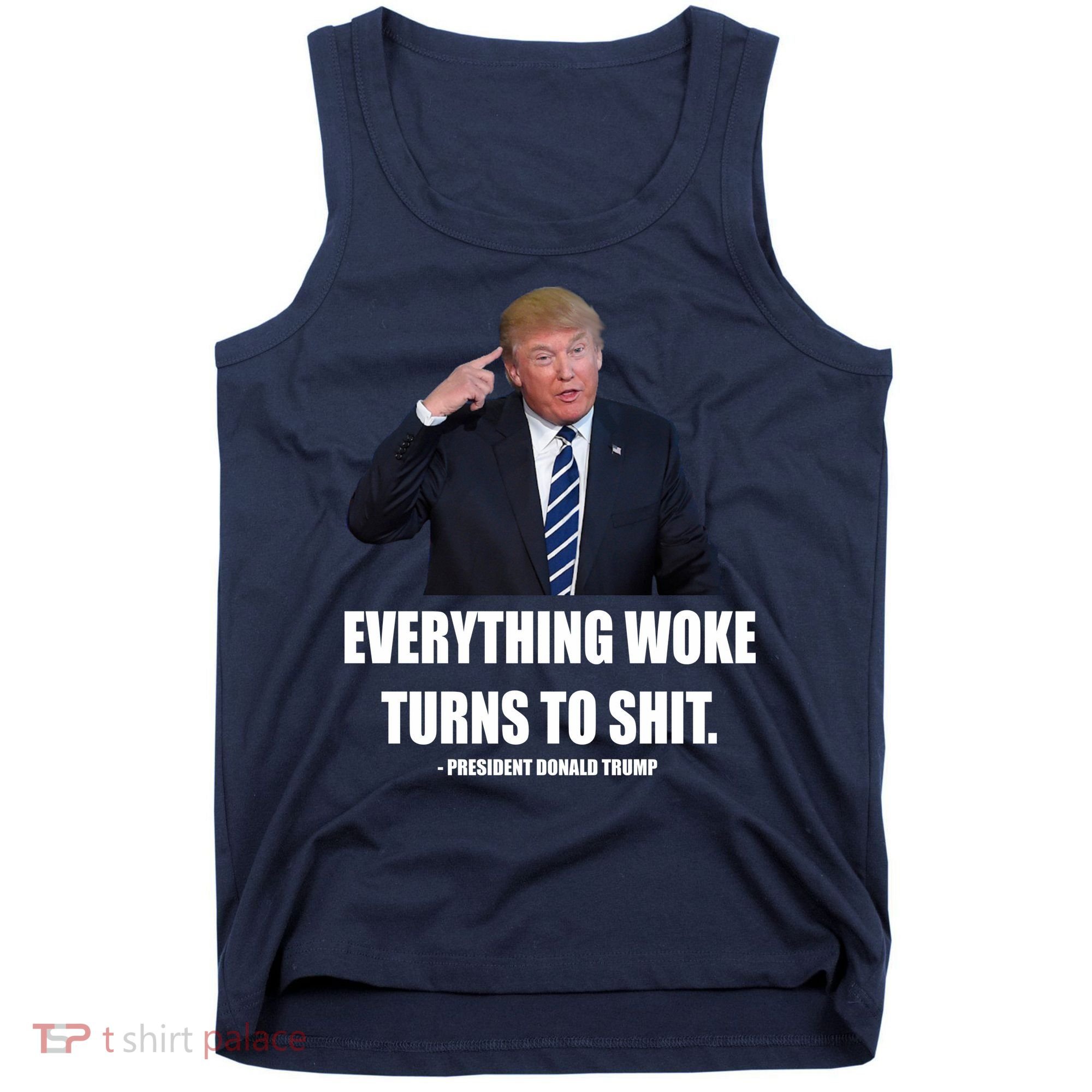 Funny Trump Everything Woke Turns To Shit Quote Tank Top