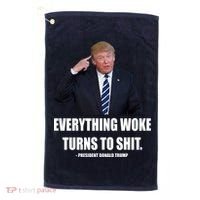Funny Trump Everything Woke Turns To Shit Quote Golf Towel thumb 0