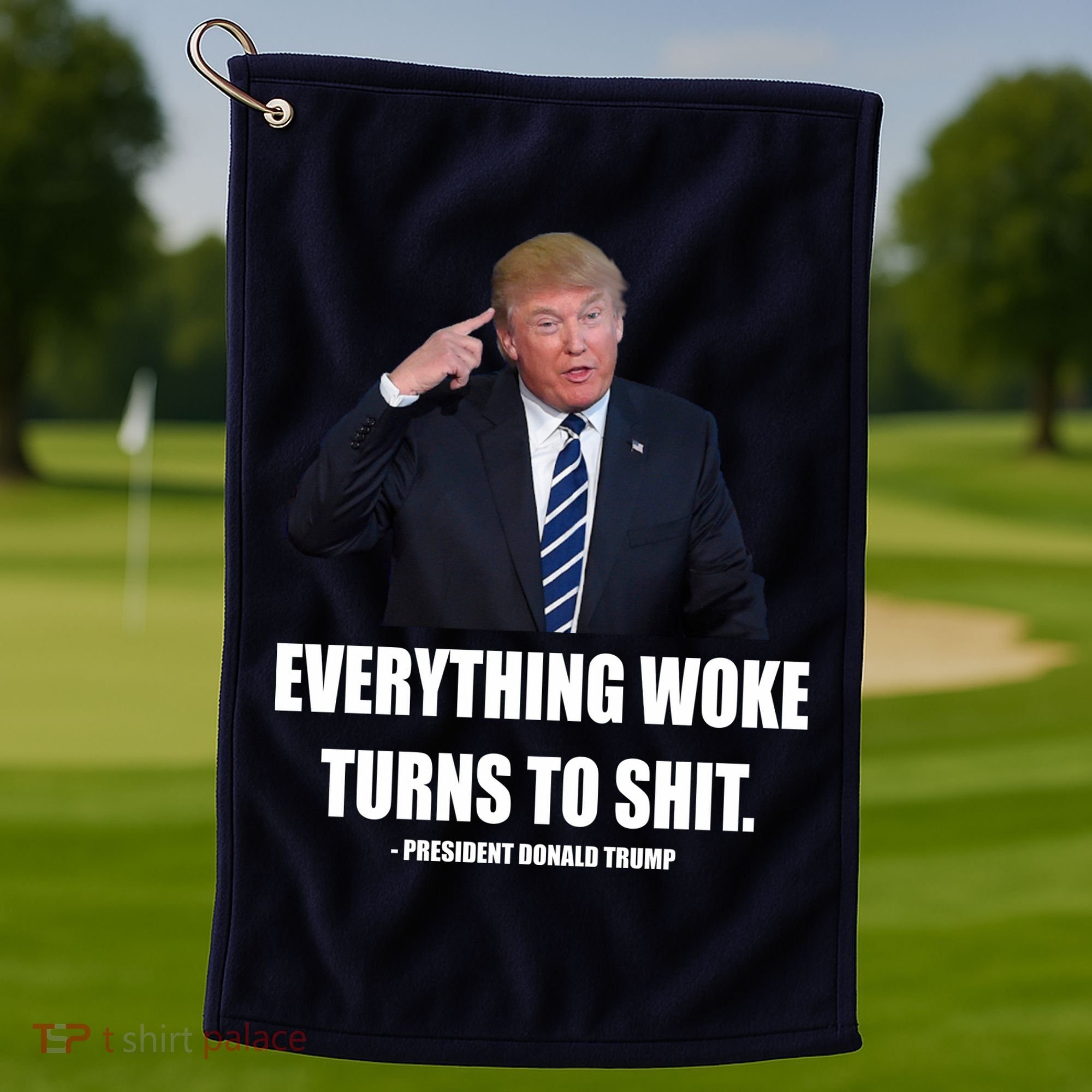 Funny Trump Everything Woke Turns To Shit Quote Golf Towel