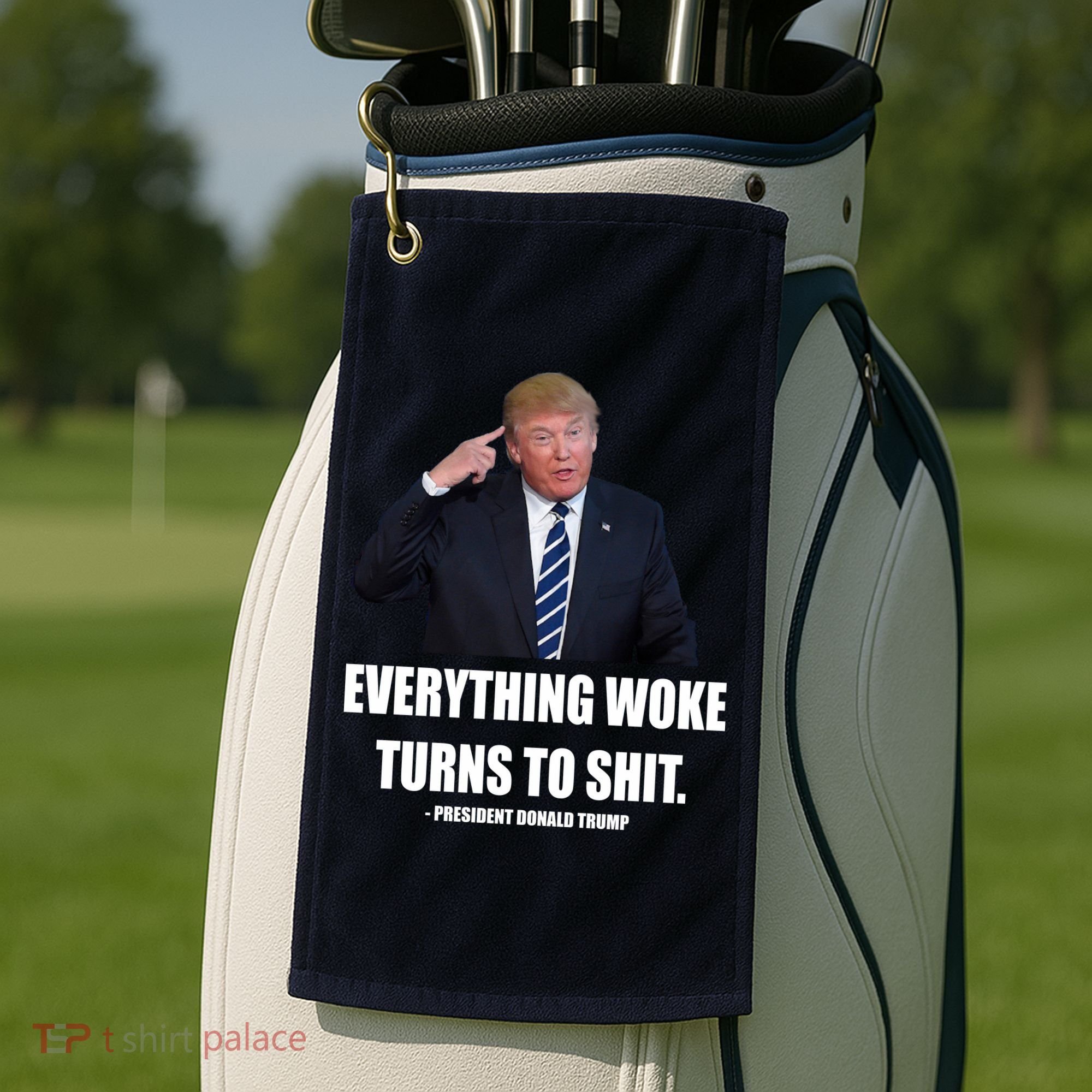 Funny Trump Everything Woke Turns To Shit Quote Golf Towel