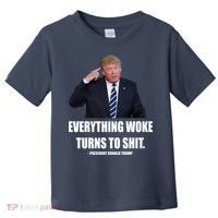 Funny Trump Everything Woke Turns To Shit Quote Toddler T-Shirt thumb 0