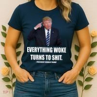 Funny Trump Everything Woke Turns To Shit Quote Women's T-Shirt thumb 2