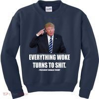 Funny Trump Everything Woke Turns To Shit Quote Kids Sweatshirt thumb 0